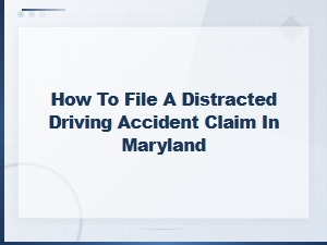 Filing a Distracted Driving Claim in Maryland