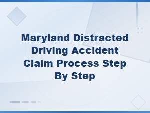 Filing a Distracted Driving Claim in Maryland